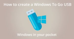 How To Create A Windows To Go USB