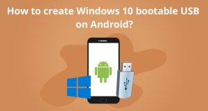 How to create Windows 10 bootable USB on Android