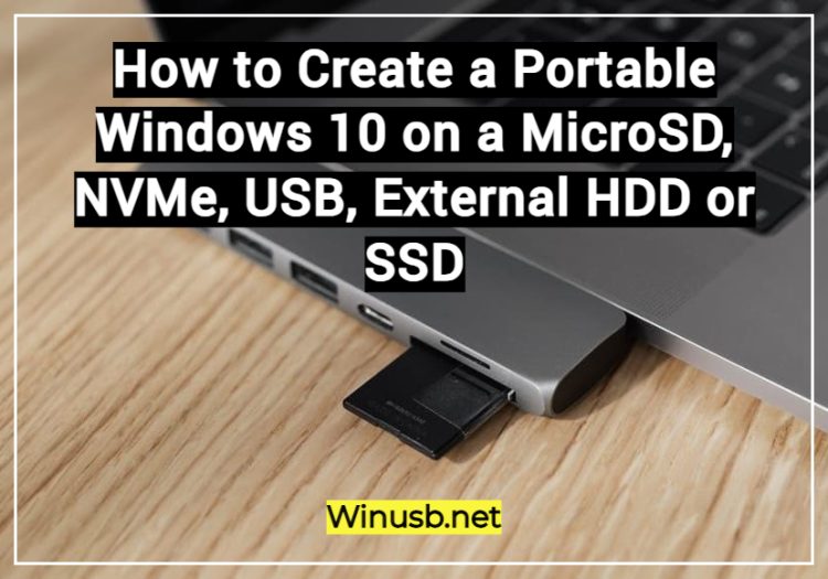 How to Create a Portable Windows 10 (Windows To Go) on a MicroSD, NVMe, USB, External HDD or SSD