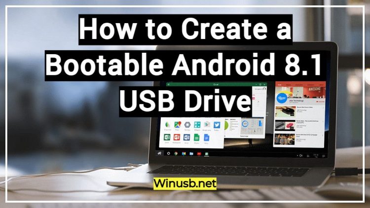 How to Create a Bootable Android 8.1 USB Drive