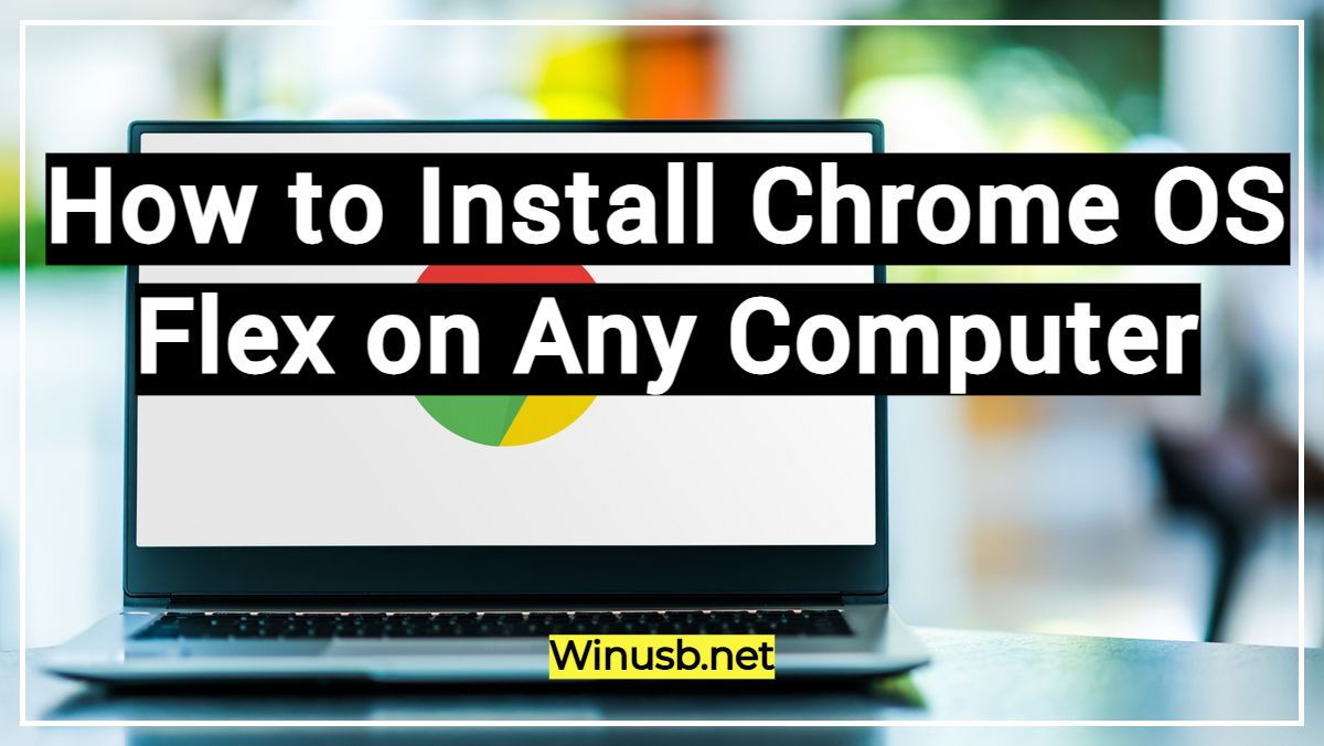 How to Install Chrome OS on Any Computer: Step-by-Step Guide