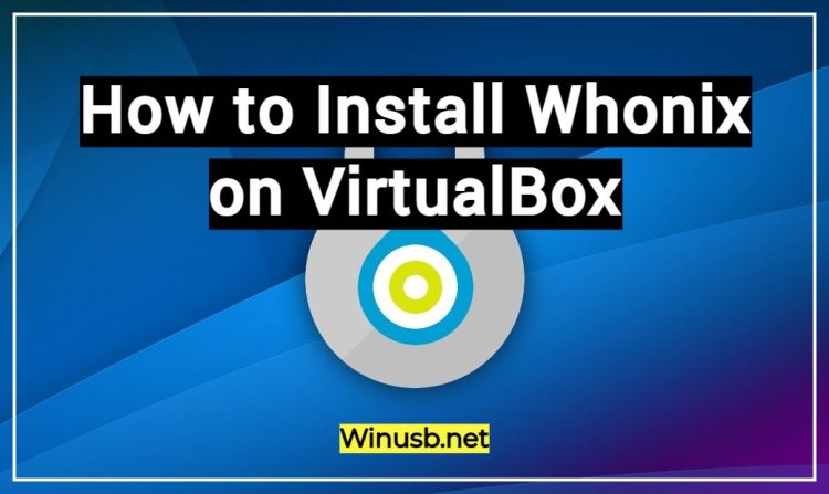 How to Install Whonix on VirtualBox